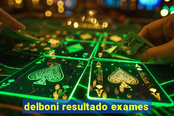 delboni resultado exames